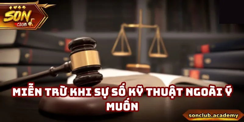 Miễn trừ khi sự cố kỹ thuật ngoài ý muốn