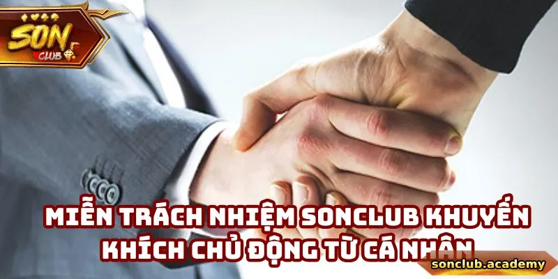 Miễn trách nhiệm Sonclub khuyến khích chủ động từ cá nhân