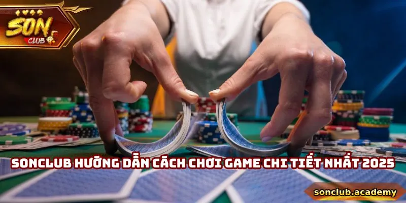 Sonclub hướng dẫn cách chơi game chi tiết nhất 2025